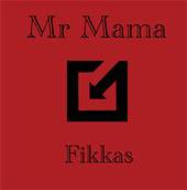 Mr Mama : Fikkas